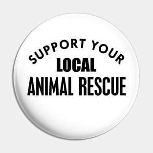 Animal Rescue - Support your local animal rescue Pin