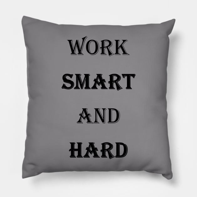 Work Smart And Hard - Black Text Pillow by matguy