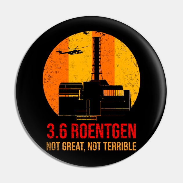 3_6 Roentgen Not Great Not Terrible Chernobyl Pin by maelotti22925