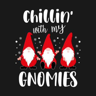 Chillin With My Gnomies Funny Christmas Family Matching Gnome T-Shirt