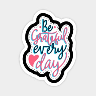 Be Grateful Every Day Magnet