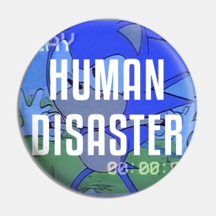 Human Disaster Pin