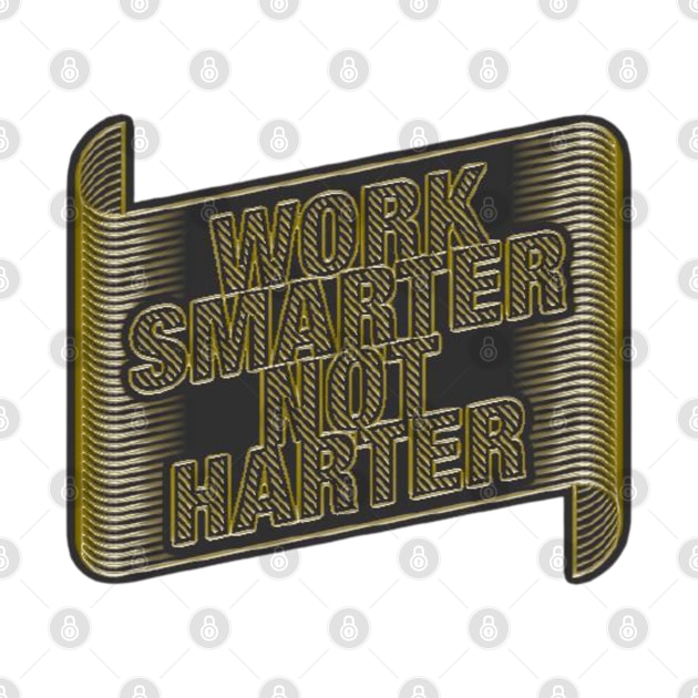 Work Smarter Not Harder by Artistic Design