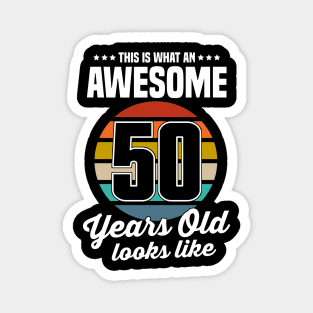 Vintage This Is What An Awesome 50 Years Old Looks Like Magnet