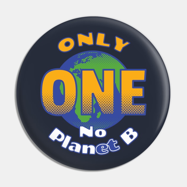 Only One Planet | No Planet B Pin by dkdesigns27