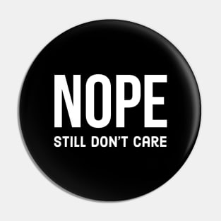 Nope Still don't care Pin