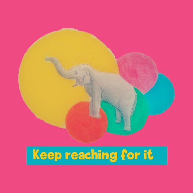 Keep reaching for it - elephant by ART-T-O