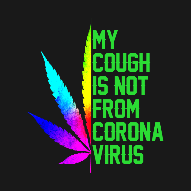 My cough is not from of corona virus by TEEPHILIC