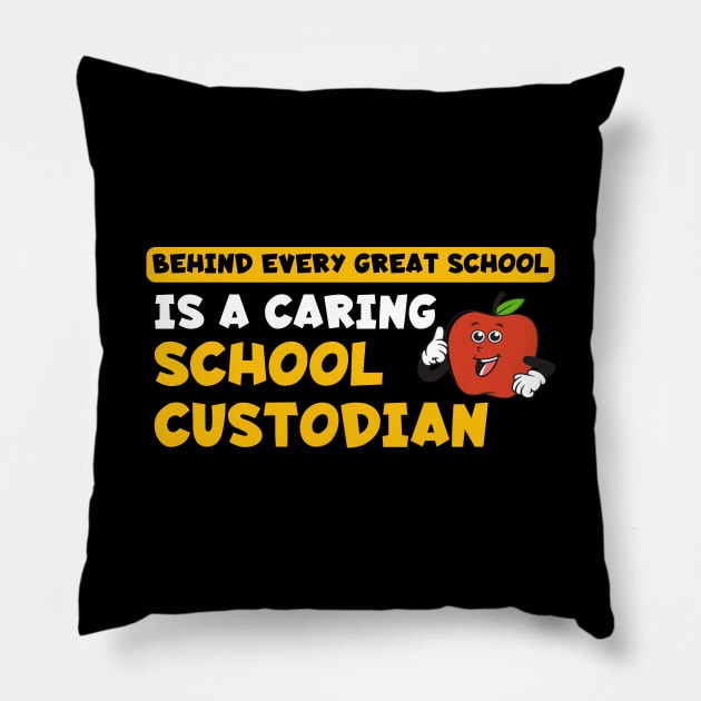 Behind Every Great School is a Caring School Custodian Pillow by maxcode