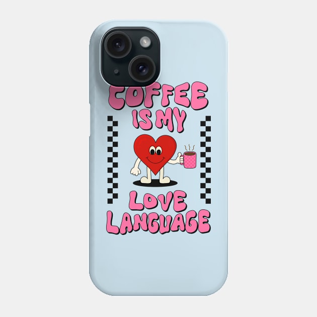 Coffee is my love language tshirt Phone Case by themindfulbutterfly