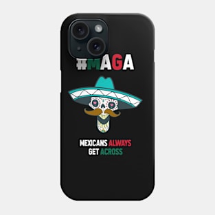 MAGA Mexicans Always Get Across Phone Case