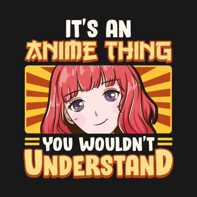 It's An Anime Thing You Wouldn't Understand by theperfectpresents