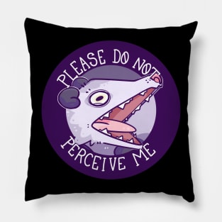 Please Do Not Perceive Me Pillow