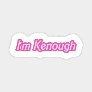 i'm kenough Magnet