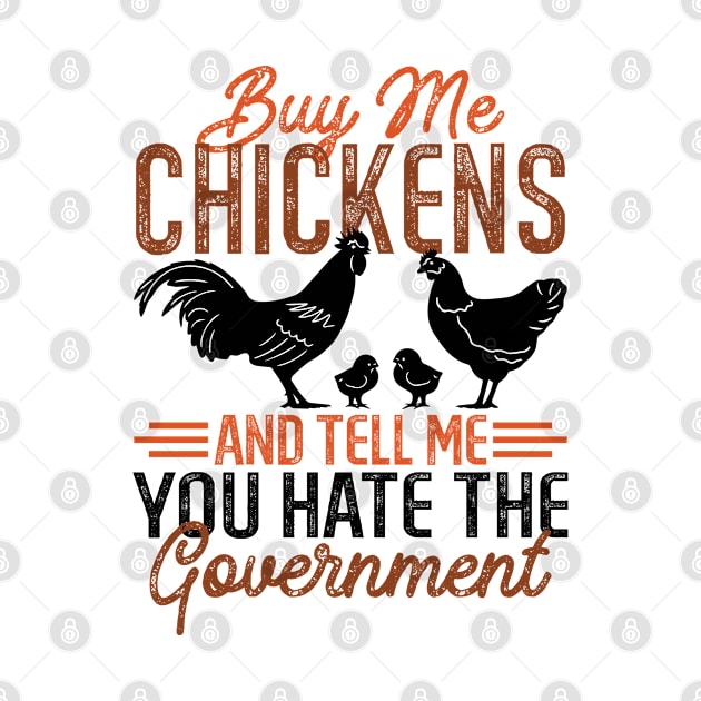 Buy Me Chickens And Tell Me You Hate The Government by RiseInspired