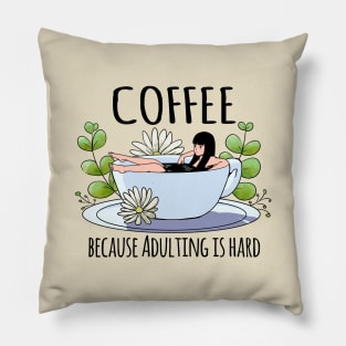 Coffee because adulting is hard Pillow