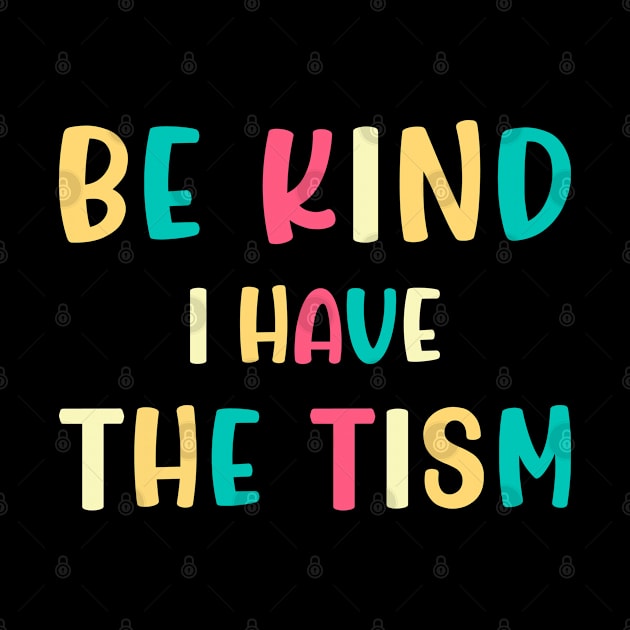 Be kind I have the autism by Arteez Shirts