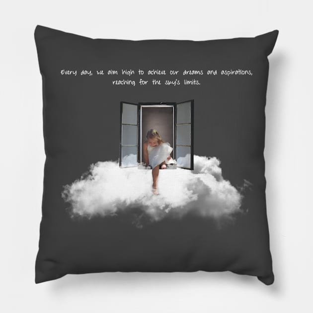 Every day, we aim high to achieve our dreams and aspirations, reaching for the sky's limits. Pillow by AourikCreative