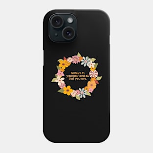 Believe in yourself Phone Case