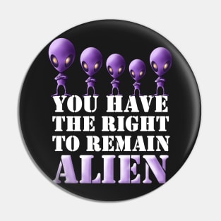 Right To Remain Alien Pin