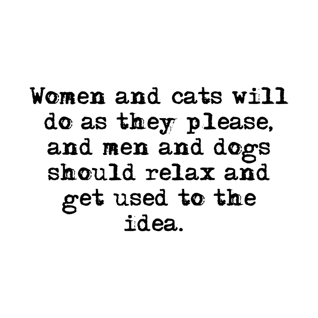 Women and cats will do as they please by peggieprints