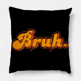 Bruh Pillow