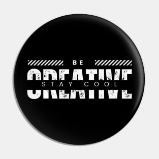 Be creative stay cool typography Pin