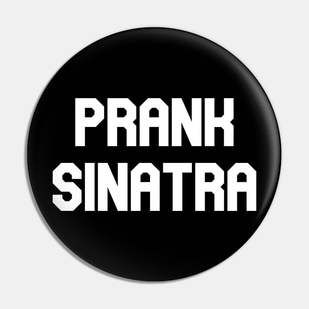 Prank Sinatra Pin by Pretty Good Shirts