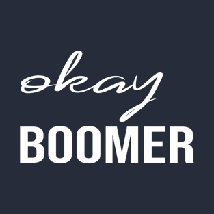 ok boomer T-Shirt