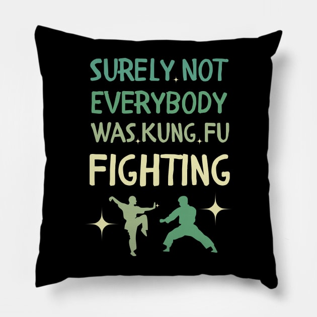 Surely Not Everybody Was Kung Fu Fighting Pillow by Mega-st