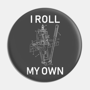 I Roll My Own Pin