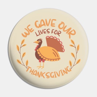 We gave our lives for Thanksgiving Pin