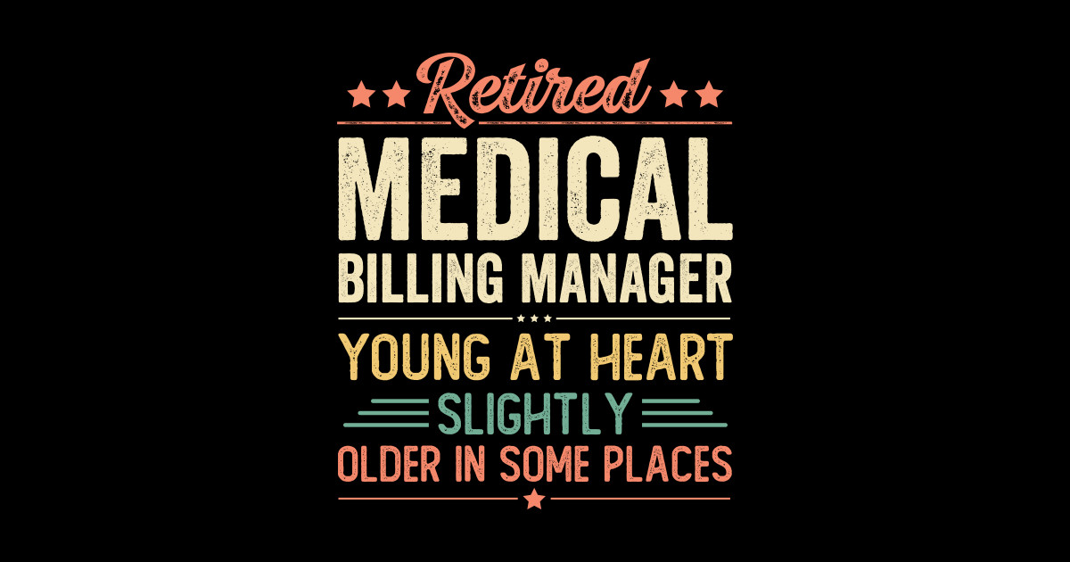 Retired Medical Billing Manager Retired Medical Billing Manager