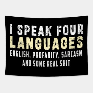 I speak four languages, English, Profanity, sarcasm and some real shit Tapestry