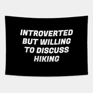 Introverted But Willing To Discuss Hiking Tapestry