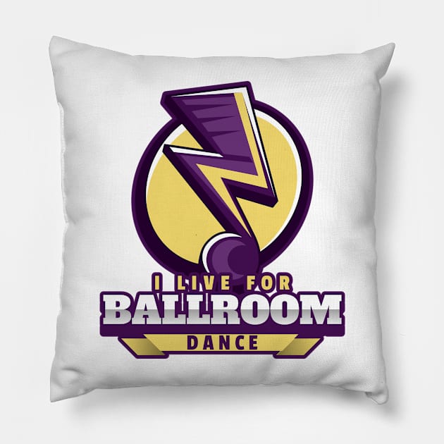 I Live For Ballroom Dance Pillow by kansaikate