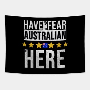 Have No Fear The Australian Is Here - Gift for Australian From Australia Tapestry