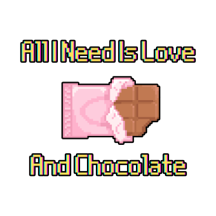 All I Need Is Love And Chocolate T-Shirt