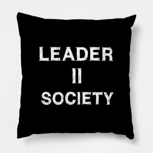 Leader to Society - Leader II Society Pillow