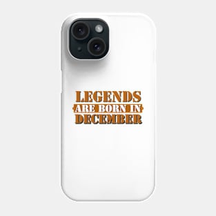 Legends are born in December Phone Case