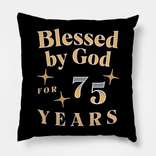 Blessed by God for 75 Years Pillow