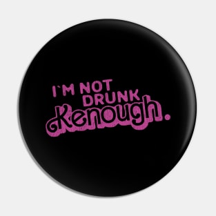 Im Not Drunk Kenough Ken - Vintage Pin