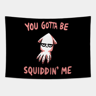 You gotta be Squidding me Octopus Tapestry