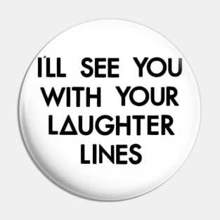 Laughter Lines (black) Pin