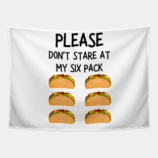 please don't stare at my six pack funny tacos Tapestry