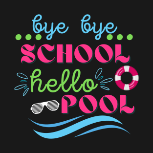 Goodbye school hello pool T-Shirt