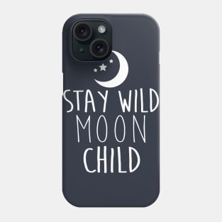 Stay Wild Moon Child - WHITE Phone Case