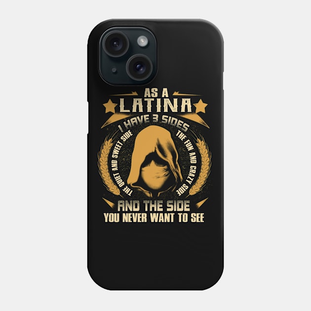 Latina - I Have 3 Sides You Never Want to See Phone Case by Cave Store