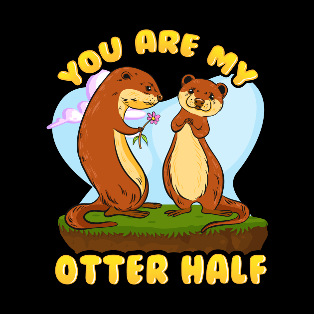 Cute & Funny You Are My Otter Half Romantic Pun by theperfectpresents