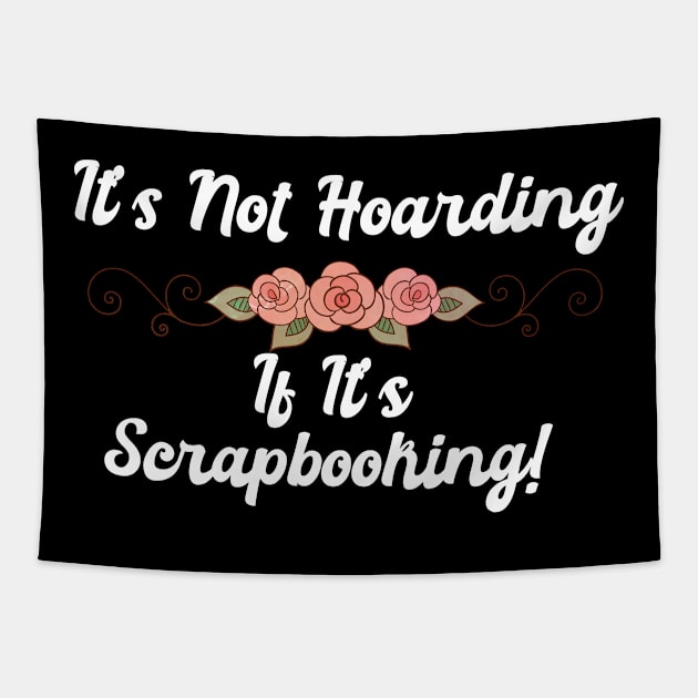 It's Not Hoarding If It's Scrapbooking Tapestry by AutomaticSoul